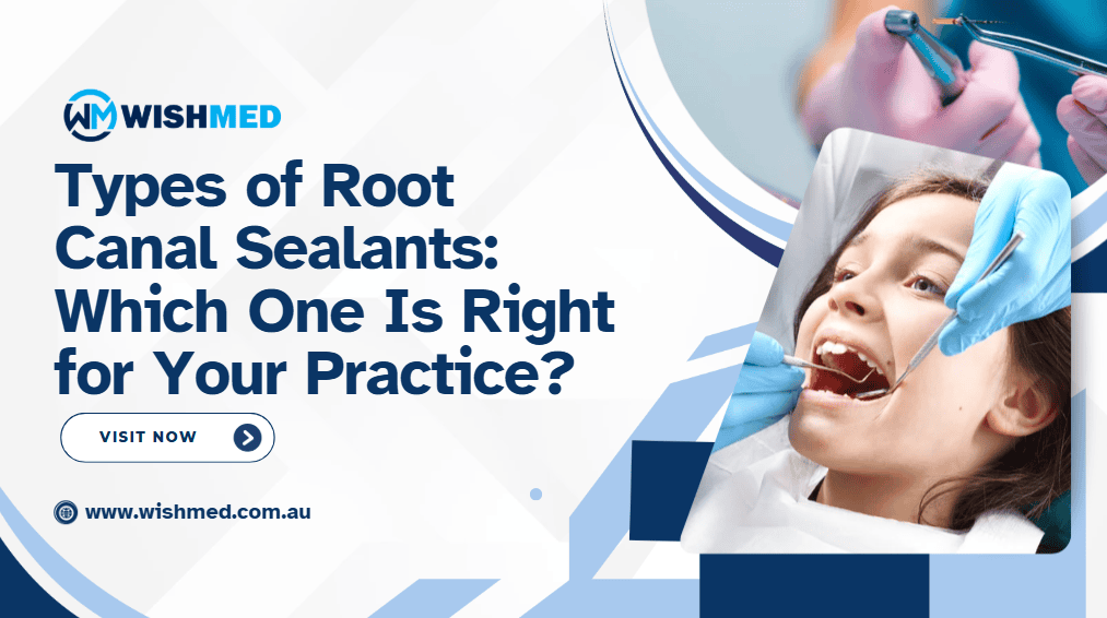 Types of Root Canal Sealants: Which One Is Right for Your Practice?
